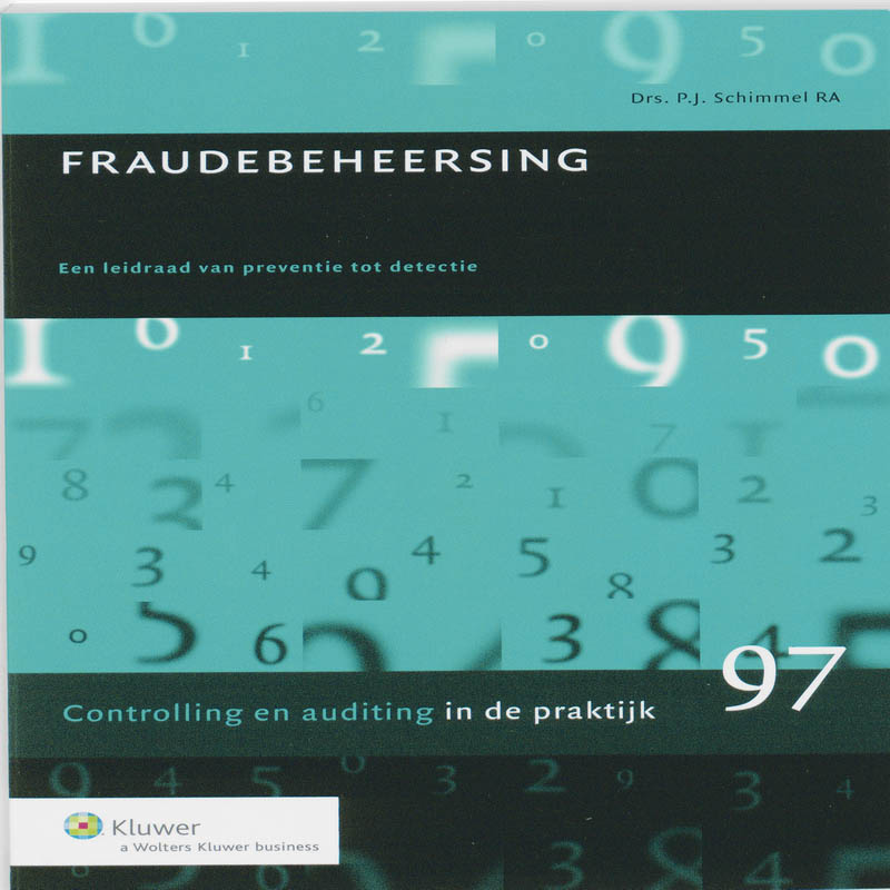 Fraudebeheersing. Een leidraad van preventie tot detectie. Controlling en Auditing in de Praktijk