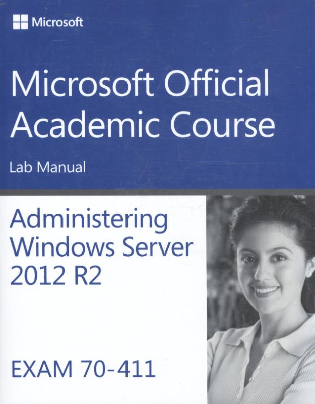 Administering Windows Server 2012 R2 Lab Manual