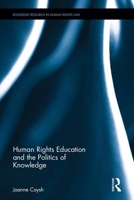 Human Rights Education and the Politics of Knowledge