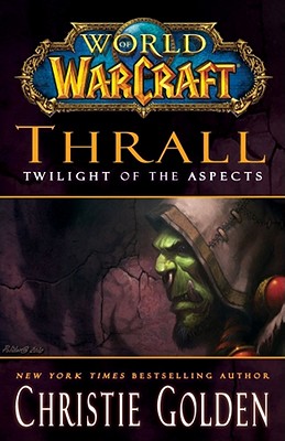 World of Warcraft: Thrall: Twilight of the Aspects