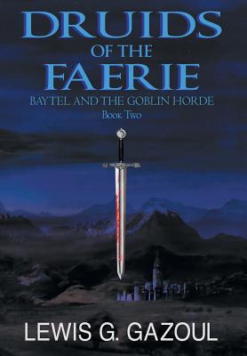 Druids of the Faerie (Book Two) - Baytel and the Goblin Horde