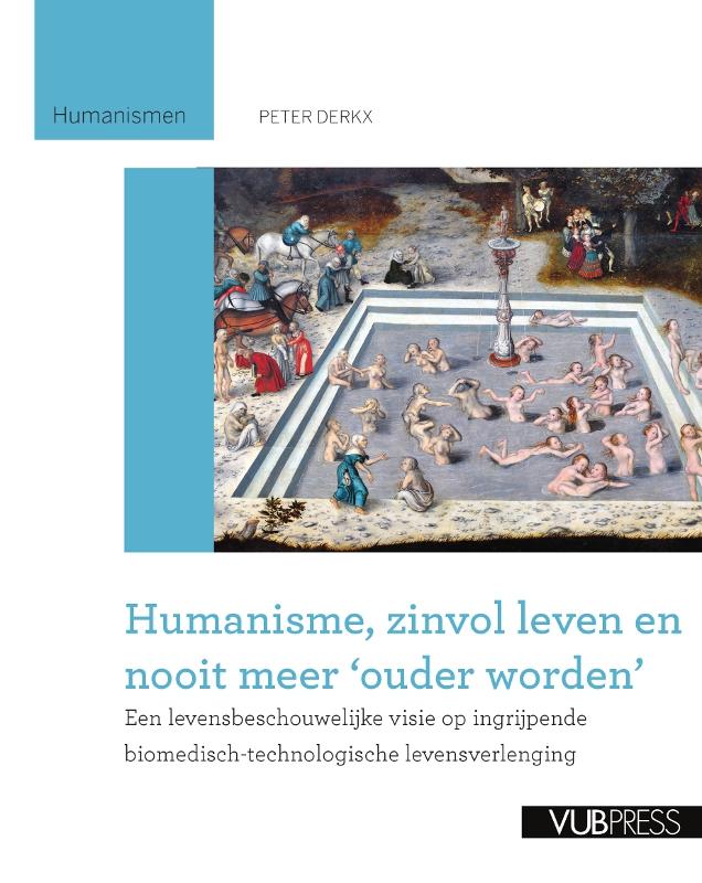 Humanisme, zinvol leven en nooit meer ouder worden