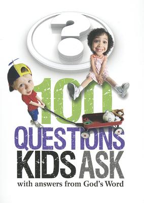 100 Questions Kids Ask with Answers from God's Word