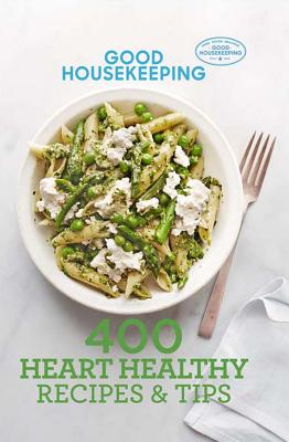 Good Housekeeping 400 Heart Healthy Recipes & Tips