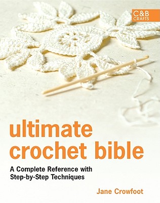 Ultimate Crochet Bible