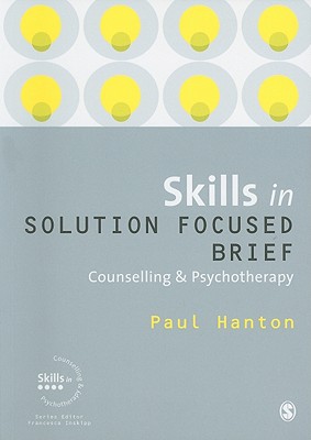 Skills in Solution Focused Brief Counselling and Psychotherapy