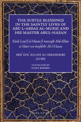 The Subtle Blessings in the Saintly Lives of Abul Al-Abbas Al-Mursi & His Master Abu Al-Hasan Al-Sha