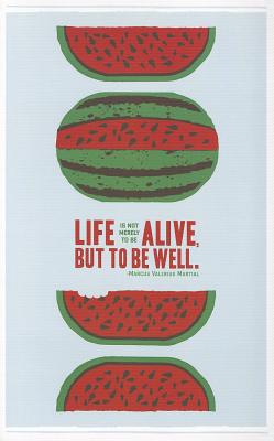 Life Is Not Merely to Be Alive, But to Be Well