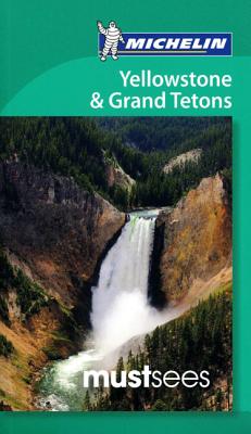Michelin Must Sees Yellowstone & Grand Tetons