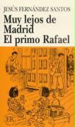 Muy lejos de Madrid - El primo Rafael