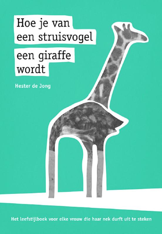 Hoe je van een struisvogel een giraffe wordt