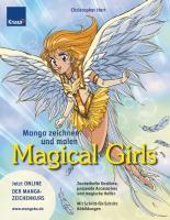 Manga zeichnen und malen. Magical Girls