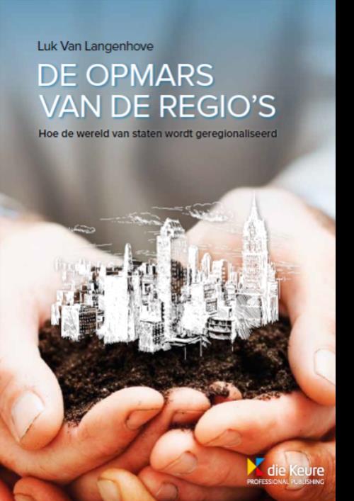 De opmars van de regio's - Hoe de wereld van staten wordt geregionaliseerd