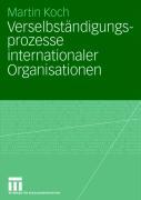 Verselbstandigungsprozesse Internationaler Organisationen