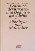 Lehrbuch der Kirchen- und Dogmengeschichte I