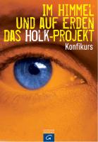 Im Himmel und auf Erden. Das Holk-Projekt