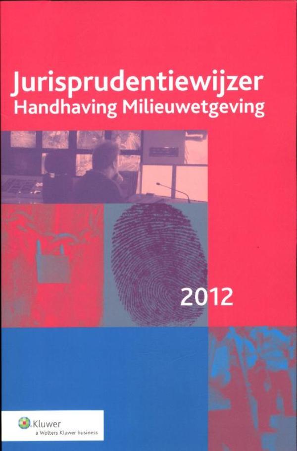 Jurisprudentiewijzer handhaving milieuwetgeving / 2012 (Ebook)