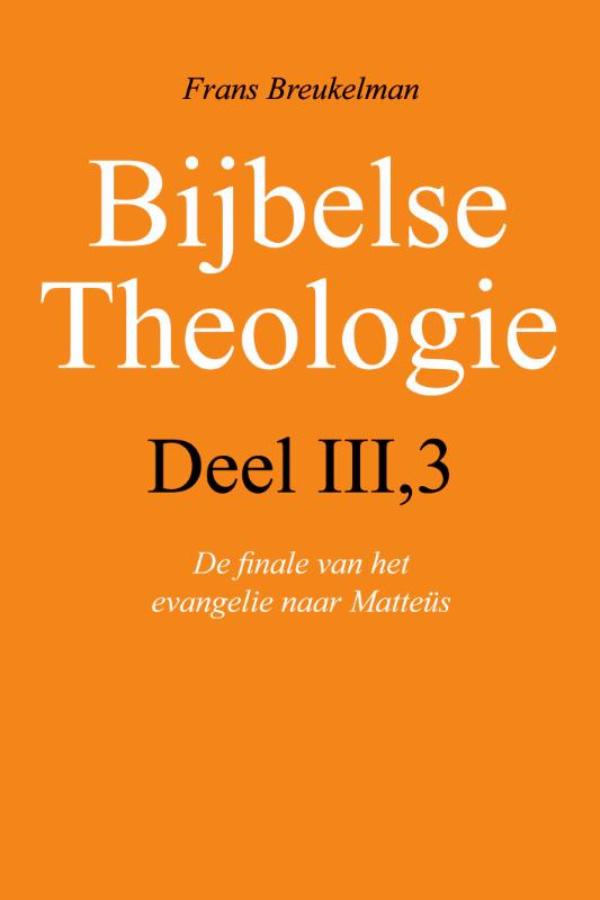 Bijbelse theologie / III-3 De finale van het evangelie naar Mattheus (Ebook)