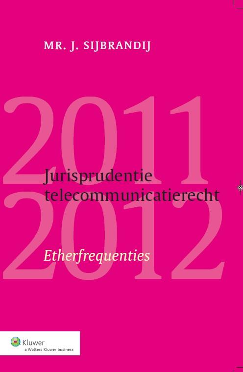 Jurisprudentie telecommunicatierecht / 2011/2012 (Ebook)