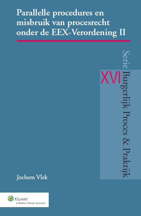 Parallelle procedures en misbruik van procesrecht onder de EEX-Verordening / II (Ebook)