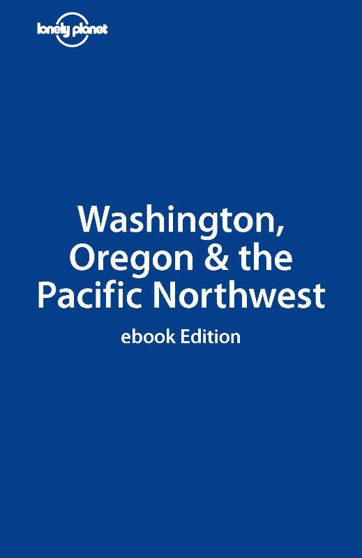 Lonely Planet Washington Oregon & the Pacific Northwest (Ebook)