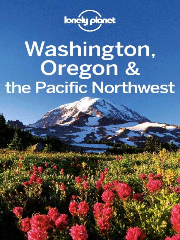 Lonely Planet Country guides Washington Oregon and the Pacific Northwest (Ebook)