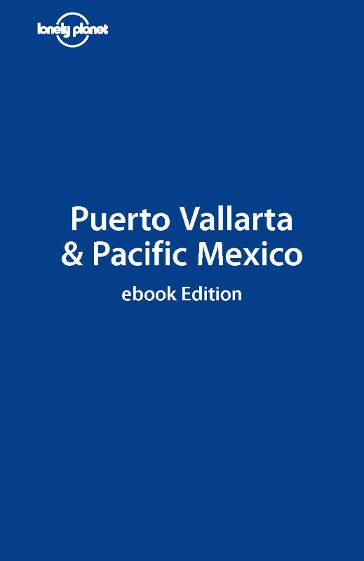 Lonely Planet Puerto Vallarta Pacific Mexico (Ebook)