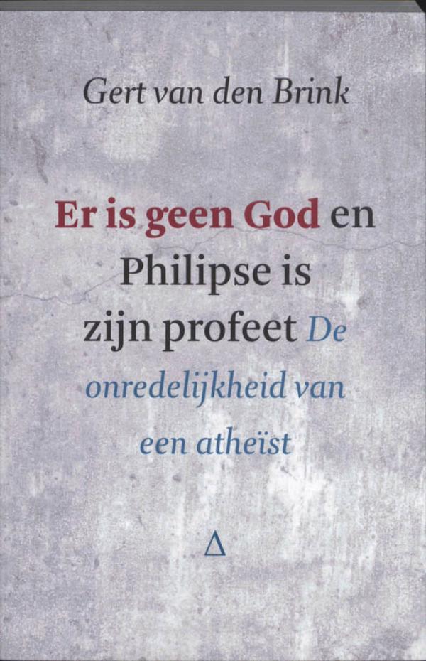 Er is geen God en Philipse is zijn profeet (Ebook)