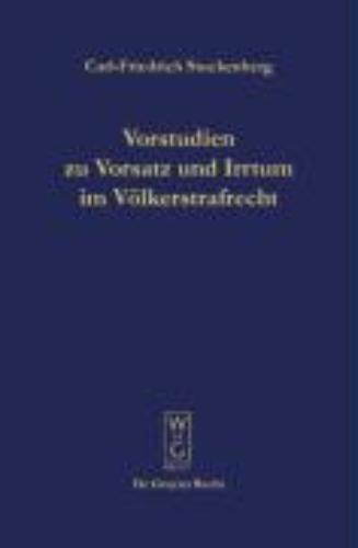 Vorstudien Zu Vorsatz Und Irrtum Im Völkerstrafrecht