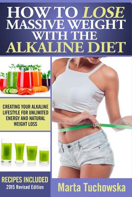 How to Lose Massive Weight with the Alkaline Diet