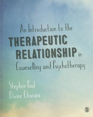 An Introduction to the Therapeutic Relationship in Counselling and Psychotherapy