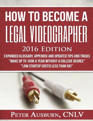 "How to Become a Legal Videographer" Training Manual