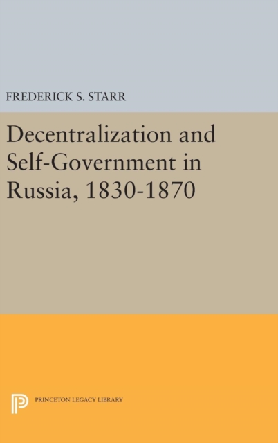 Decentralization and Self-Government in Russia, 1830-1870