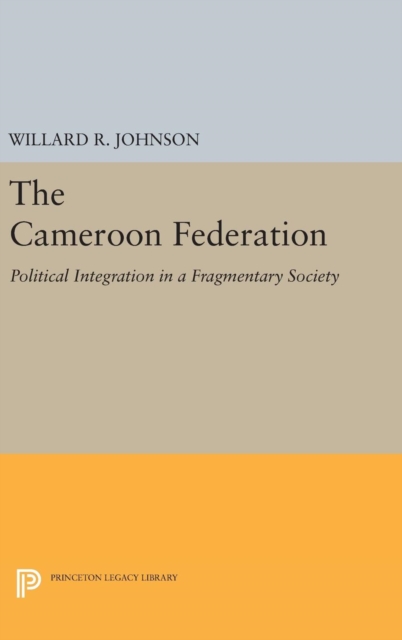 The Cameroon Federation - Political Integration in a Fragmentary Society