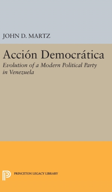 Accion Democratica - Evolution of a Modern Political Party in Venezuela