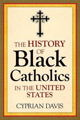 The History of Black Catholics in the United States