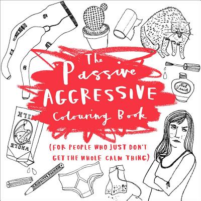 The Passive-aggressive Adult Coloring Book