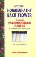 Applying Homeopathy and Bach Flower Therapy to Psychosomatic Illness