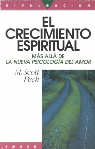 El crecimiento espiritual / Further Along the Road Less Traveled