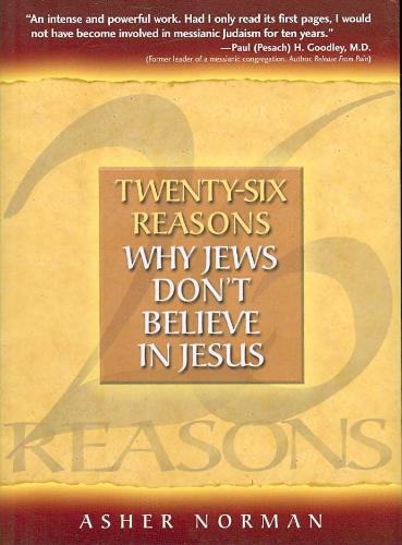 Twenty-Six Reasons Why Jews Don't Believe in Jesus