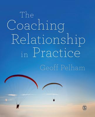 The Coaching Relationship in Practice