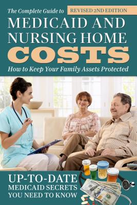 The Complete Guide to Medicaid and Nursing Home Costs