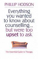 Everything You Wanted to Know About Counselling But Were Too Upset to Ask