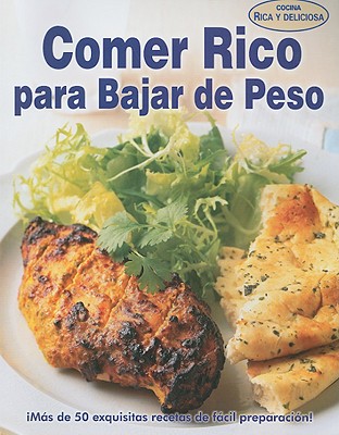 Comer Rico Para Bajar de Peso = Eat Well to Lose Weight