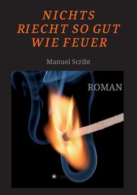 Nichts Riecht So Gut Wie Feuer