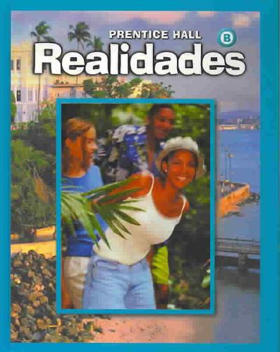 Prentice Hall Spanish Realidades Student Edition Level B 2004c