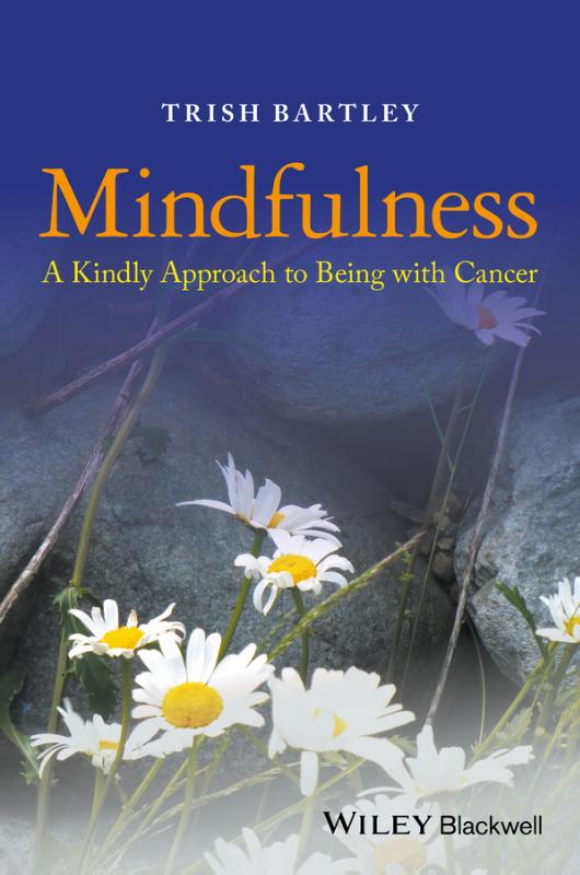 Mindfulness: A Kindly Approach to Being with Cancer