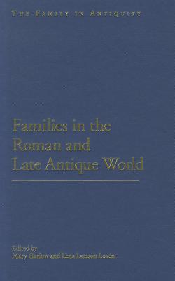 Families in the Roman and Late Antique World