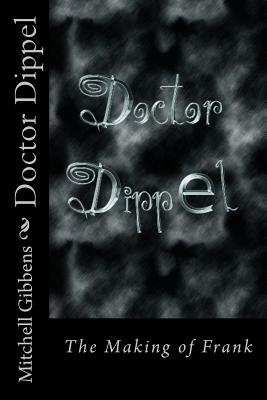 Doctor Dippel - the Making of Frank