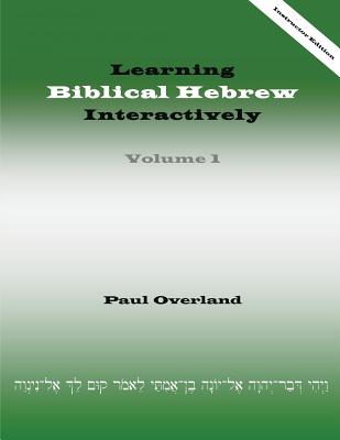 Learning Biblical Hebrew Interactively, I (Instructor Edition)